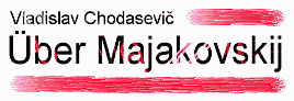 Chodasevic: Ueber Majakovskij